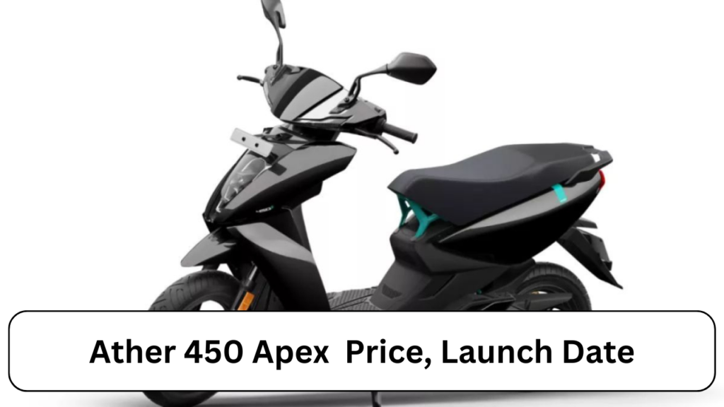 Ather 450 Apex Specifications, Price, Mileage, Launch Date 